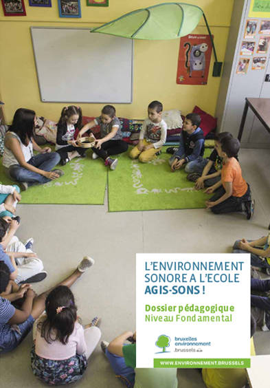 Dossier pédagogique thématique Bruit L’environnement sonore à l’école, AGIS-SONS! namur